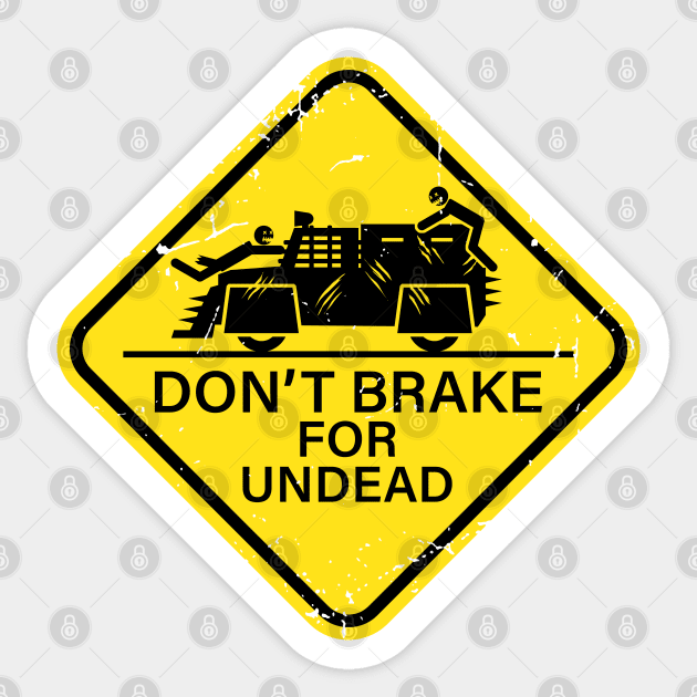 Don't Brake For Undead - yellow sign Sticker by CCDesign